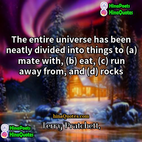 Terry Pratchett Quotes | The entire universe has been neatly divided